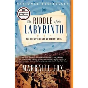 The Riddle of the Labyrinth: The Quest to Crack an Ancient Code -- Margalit Fox